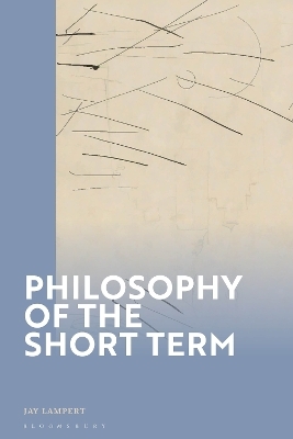 Philosophy of the Short Term - Associate Professor Jay Lampert