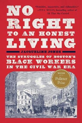 No Right to an Honest Living (Winner of the Pulitzer Prize) - Jacqueline Jones