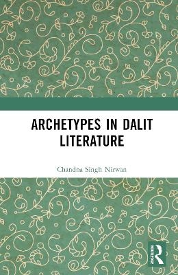 Archetypes in Dalit Literature - Chandna Singh Nirwan