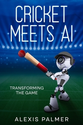 Cricket Meets AI - Alexis Palmer