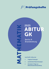 Prüfungsheft - 2025 Mathematik Abitur Grundkurs – Berlin und Brandenburg – Original-Prüfungen und Lösungen - 