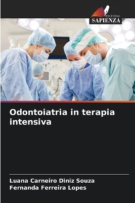 Odontoiatria in terapia intensiva - Luana Carneiro Diniz Souza, Fernanda Ferreira Lopes