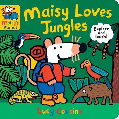 Maisy Loves Jungles: A Maisy's Planet Book - Lucy Cousins