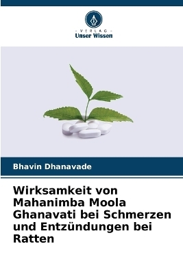 Wirksamkeit von Mahanimba Moola Ghanavati bei Schmerzen und Entz�ndungen bei Ratten - Bhavin Dhanavade