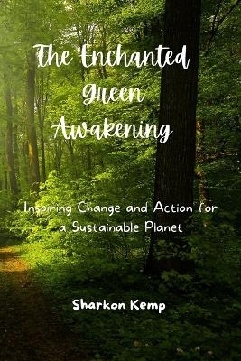 The Enchanted Green Awakening - Sharkon Kemp