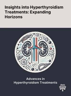 Insights Into Hyperthyroidism Treatments - Balamurugan Pandiyan, Stephen J Merrill, Flavia Di Bari