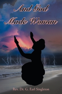 And God Made Woman - REV G Earl Singleton