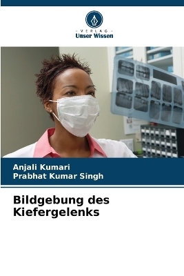 Bildgebung des Kiefergelenks - Anjali Kumari, Prabhat Kumar Singh