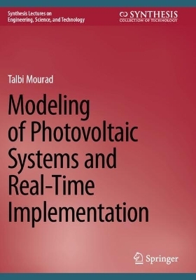 Modeling of Photovoltaic Systems and Real-Time Implementation - Talbi Mourad