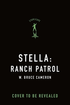 Stella: Ranch Patrol - W Bruce Cameron