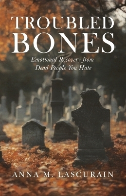 Troubled Bones - Anna M Lascurain