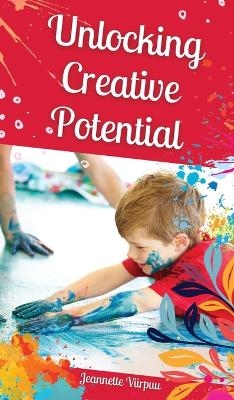 Unlocking Creative Potential - Jeannette Viirpuu