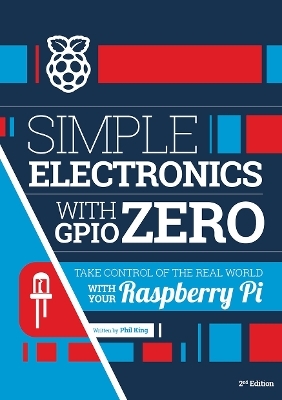 Simple electronics with GPIO Zero - Phil King