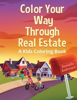 Color Your Way Through Real Estate - Danielle Andrews