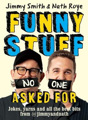 Jimmy and Nath: Funny Stuff No One Asked For - Nath Roye, Jimmy Smith