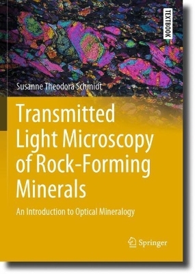 Transmitted Light Microscopy of Rock-Forming Minerals - Susanne Theodora Schmidt