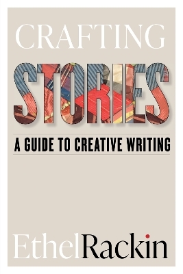 Crafting Stories: A Guide to Creative Writing - Ethel Rackin