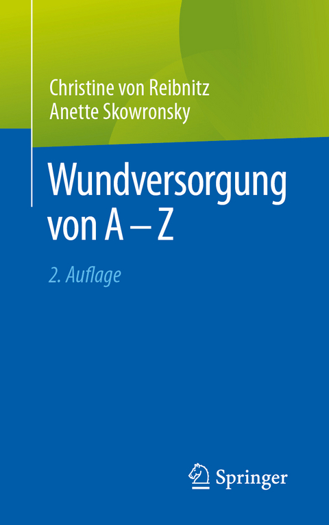 Wundversorgung von A - Z - Christine von Reibnitz, Anette Skowronsky