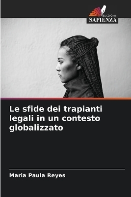 Le sfide dei trapianti legali in un contesto globalizzato - Maria Paula Reyes