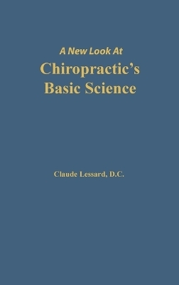 A New Look at Chiropractic's Basic Science - Lessard Claude