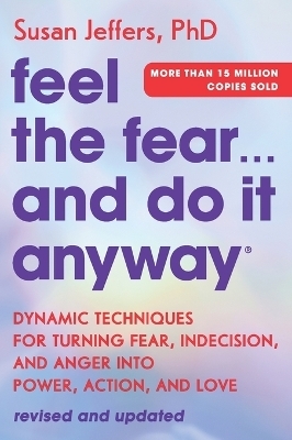 Feel the Fear... and Do It Anyway - Susan Jeffers