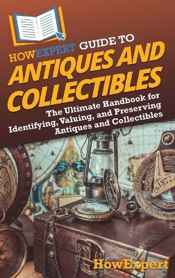 HowExpert Guide to Antiques and Collectibles -  HowExpert