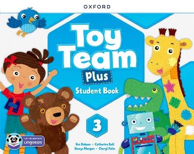 Toy Team Plus: Level 3: Student Book with Lingokids app - Jen Dobson, Catherine Ball, Hawys Morgan, Cheryl Palin