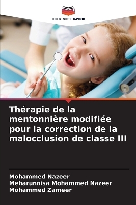 Thérapie de la mentonnière modifiée pour la correction de la malocclusion de classe III - Mohammed Nazeer, Meharunnisa Mohammed Nazeer, Mohammed Zameer