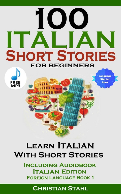 100 Italian Short Stories for Beginners Learn Italian with Stories with Audio - Christian Stahl