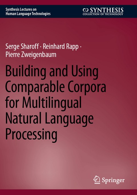 Building and Using Comparable Corpora for Multilingual Natural Language Processing - Serge Sharoff, Reinhard Rapp, Pierre Zweigenbaum