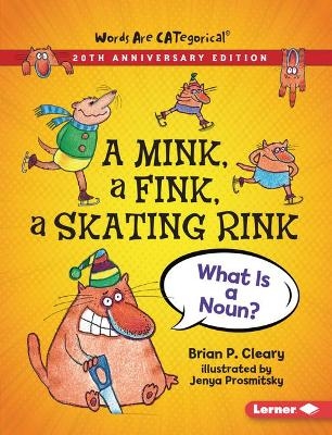 A Mink, a Fink, a Skating Rink, 20th Anniversary Edition - Brian P. Cleary