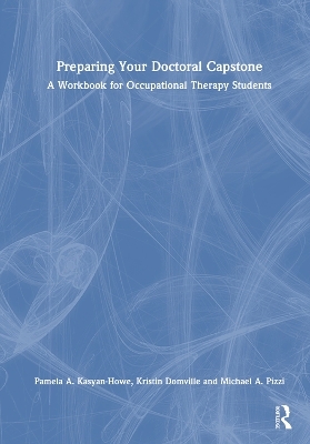 Preparing Your Doctoral Capstone - Pamela A. Kasyan-Howe, Kristin Domville, Michael A. Pizzi