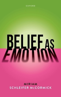 Belief as Emotion - Miriam Schleifer McCormick