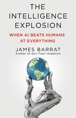 The Intelligence Explosion - James Barrat