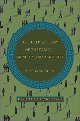 The Deep Ecology of Rhetoric in Mencius and Aristotle - Douglas Robinson