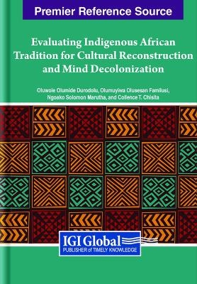 Evaluating Indigenous African Tradition for Cultural Reconstruction and Mind Decolonization - 