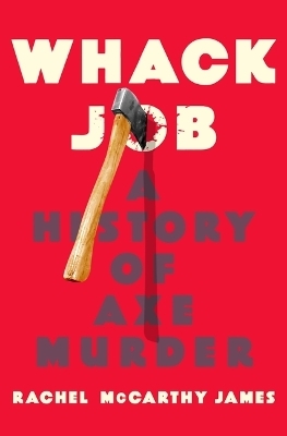 Whack Job - Rachel McCarthy James