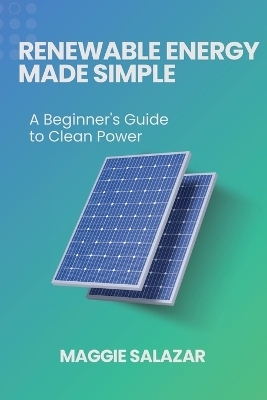 Renewable Energy Made Simple - Maggie Salazar