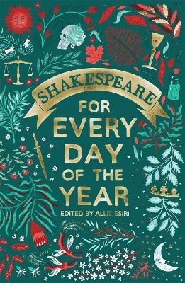 Shakespeare for Every Day of the Year - Allie Esiri