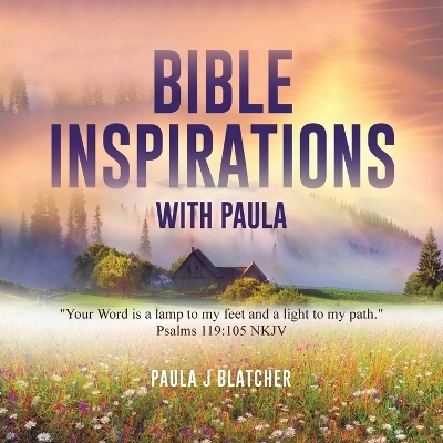 Bible Inspirations with Paula - Paula J Blatcher