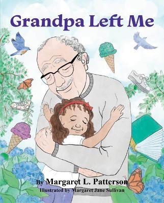 Grandpa Left Me - Margaret L Patterson