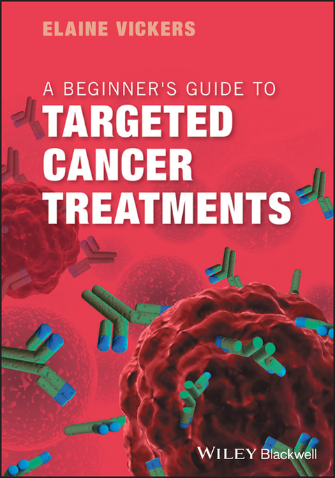 A Beginner's Guide to Targeted Cancer Treatments - Elaine Vickers