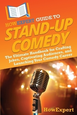 HowExpert Guide to Stand-Up Comedy -  HowExpert