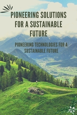 Pioneering Solutions for a Sustainable Future - Sirena Macy