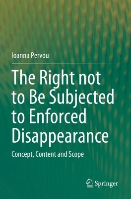 The Right not to Be Subjected to Enforced Disappearance - Ioanna Pervou