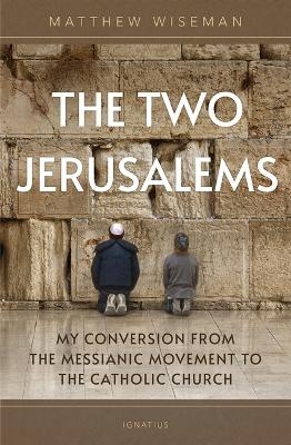 The Two Jerusalems - Matthew Wiseman