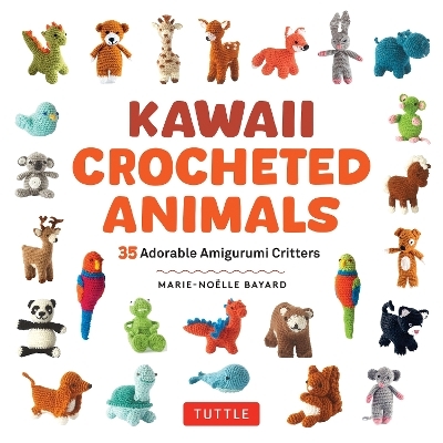 Kawaii Crocheted Animals - Marie-Noelle Bayard