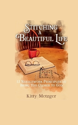 Stitching a Beautiful Life - Kitty Metzger