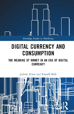 Digital Currency and Consumption - Jashim Khan, Russell Belk