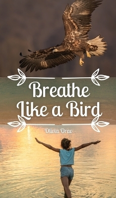 Breathe Like a Bird - Olivia Orav